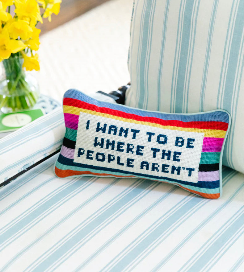 I Want to be Where the People Aren't Needlepoint Pillow